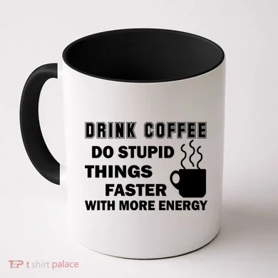 Drink Coffee Do Stupid Things Faster Coffee Mug