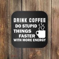 Drink Coffee Do Stupid Things Faster Coaster thumb 0