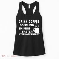 Drink Coffee Do Stupid Things Faster Women's Tank Top thumb 0