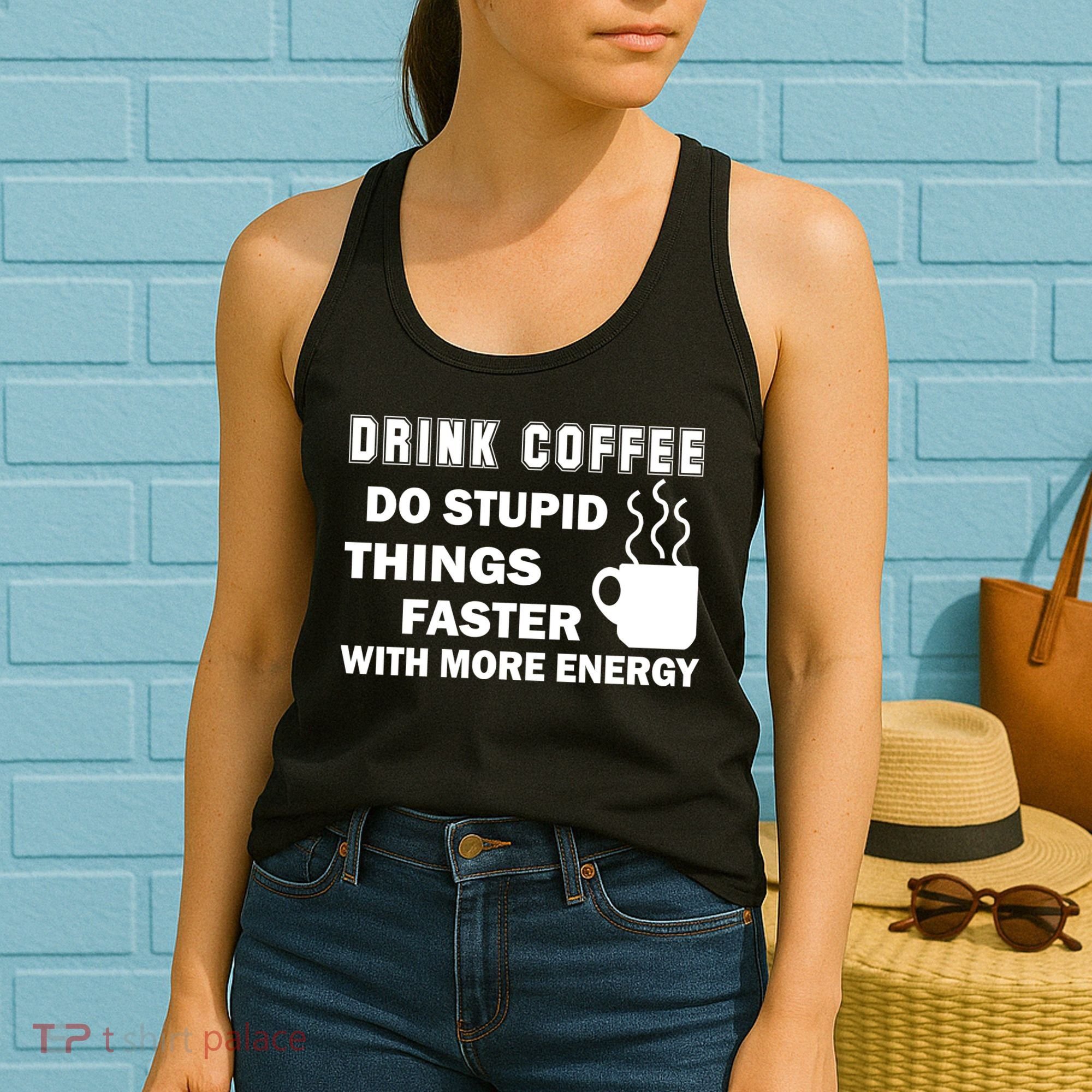 Drink Coffee Do Stupid Things Faster Women's Tank Top