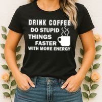 Drink Coffee Do Stupid Things Faster Women's T-Shirt thumb 2
