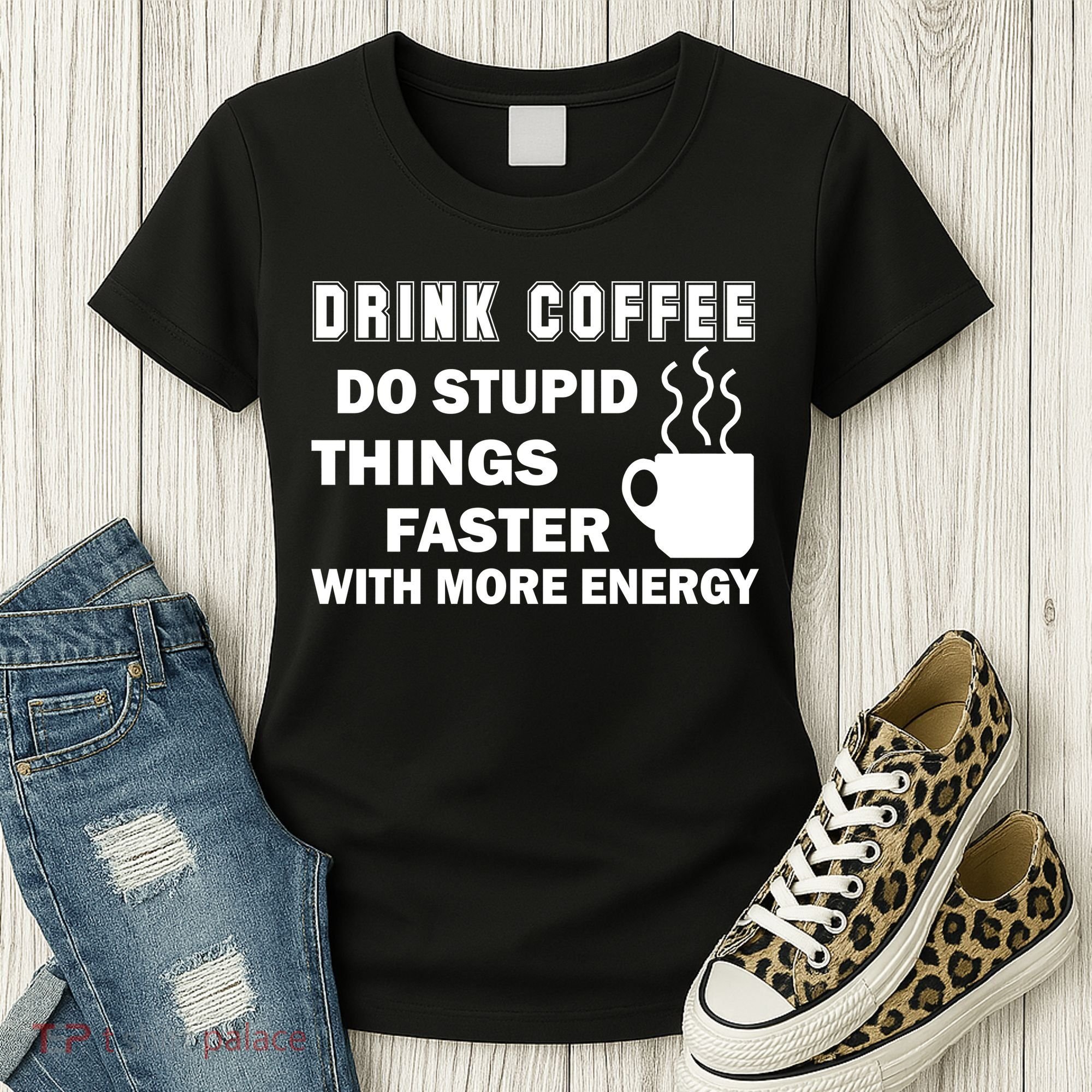 Drink Coffee Do Stupid Things Faster Women's T-Shirt