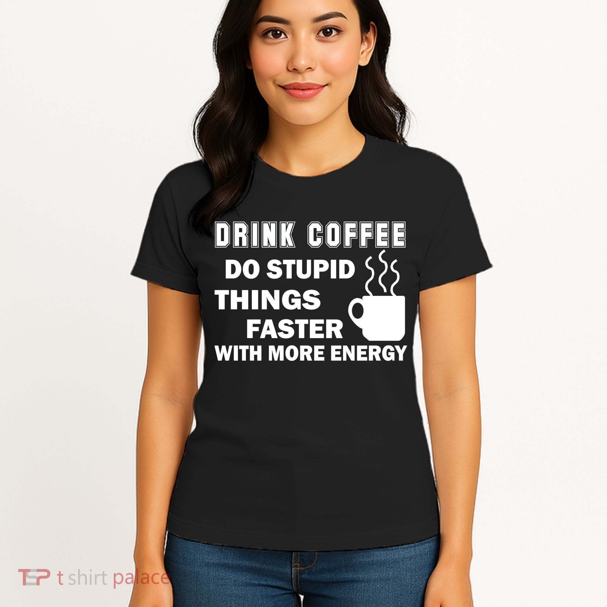 Drink Coffee Do Stupid Things Faster Women's T-Shirt