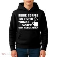 Drink Coffee Do Stupid Things Faster Kids Hoodie thumb 4