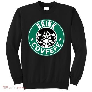Drink Covfefe Funny Parody Logo Sweatshirt