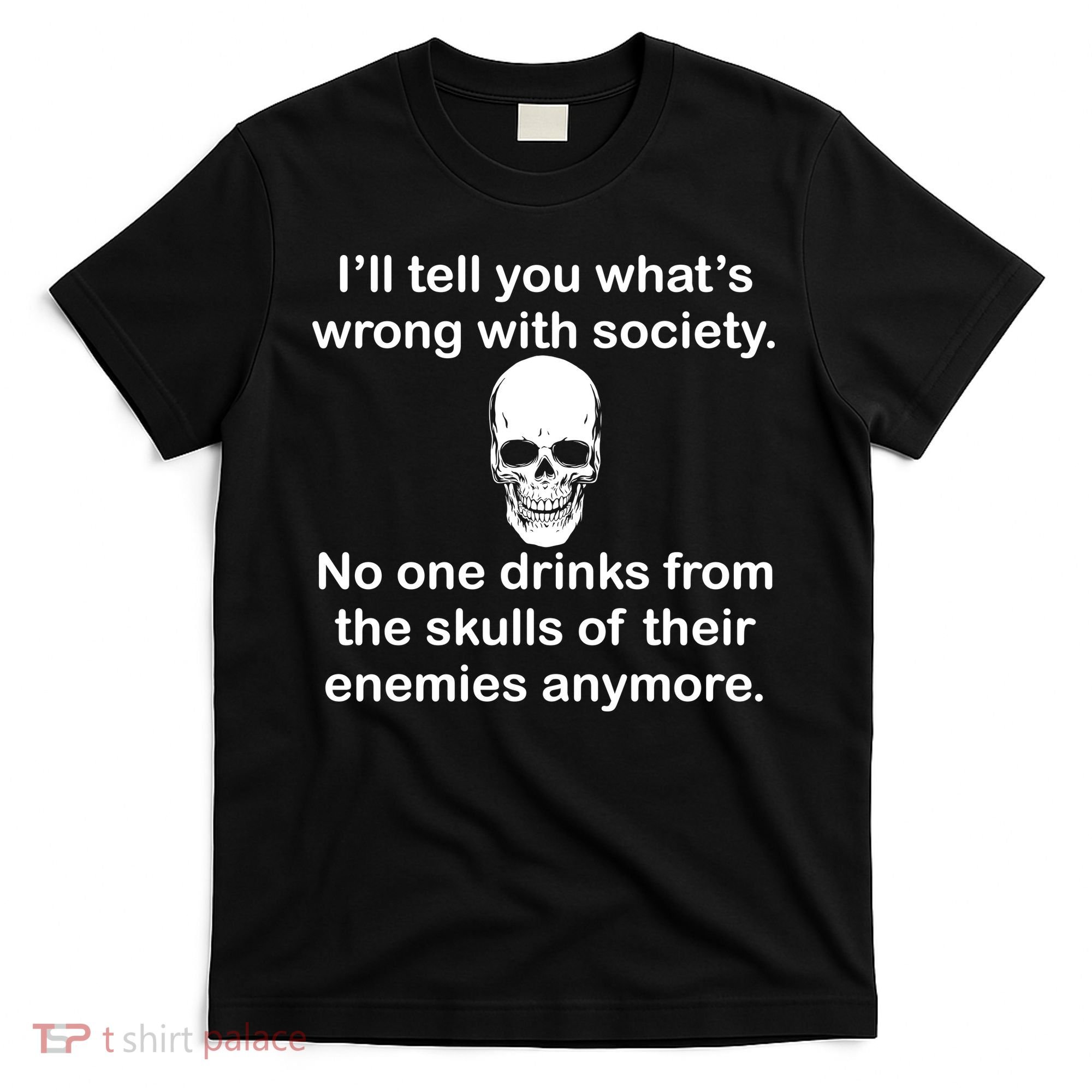 Drink From The Skull Of Your Enemies T-Shirt