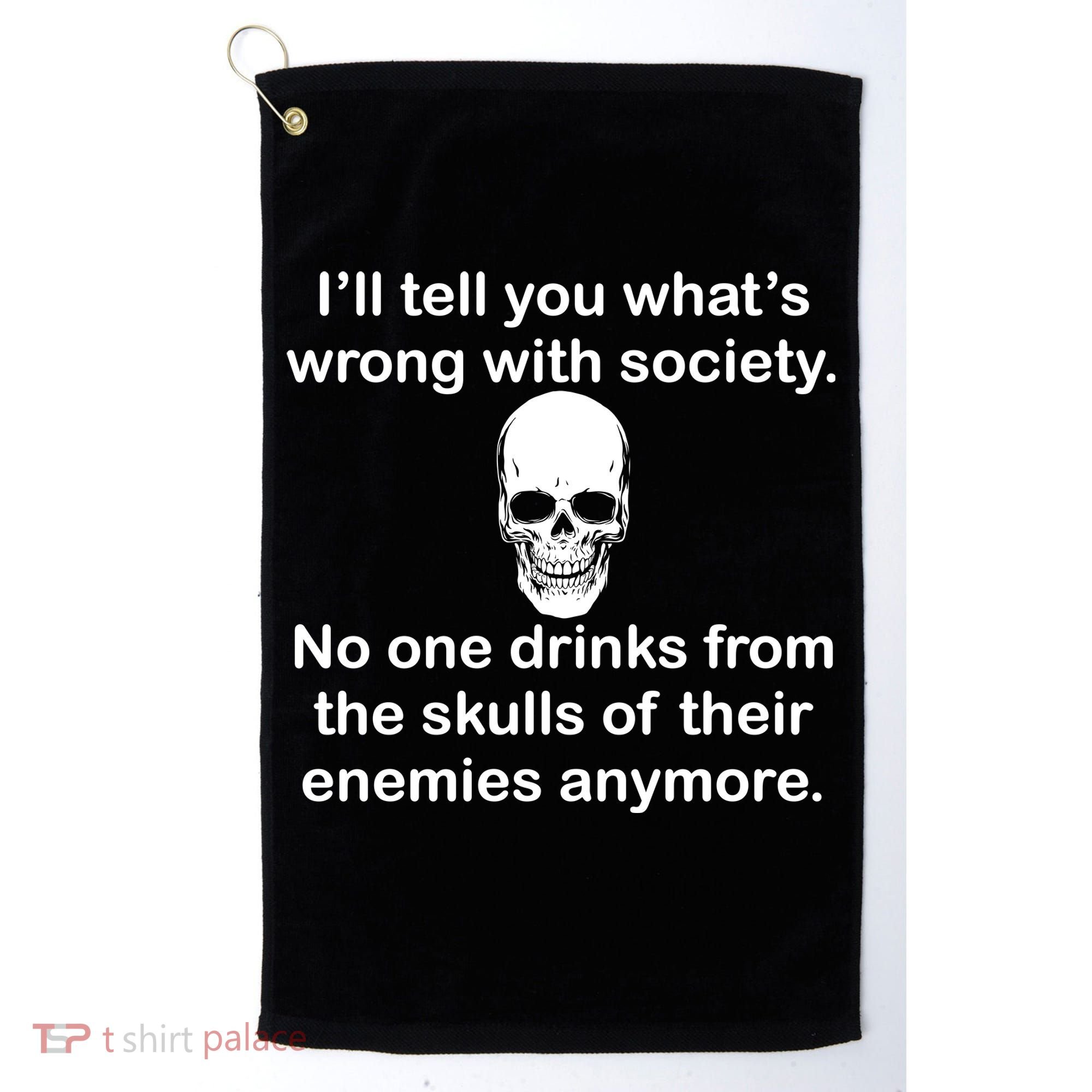 Drink From The Skull Of Your Enemies Golf Towel