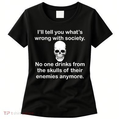Drink From The Skull Of Your Enemies Women's T-Shirt