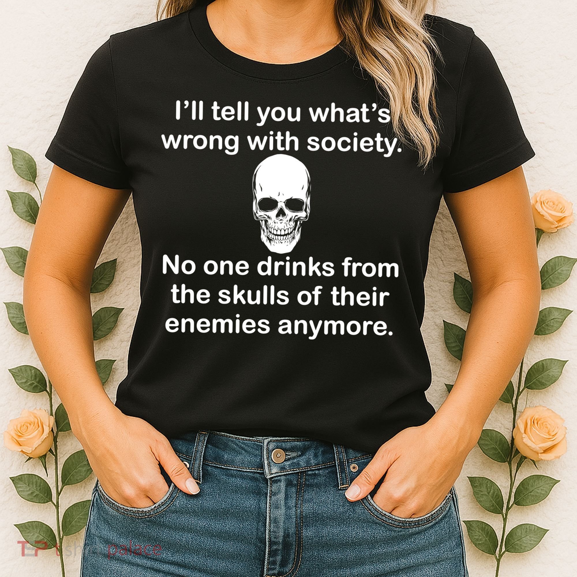 Drink From The Skull Of Your Enemies Women's T-Shirt