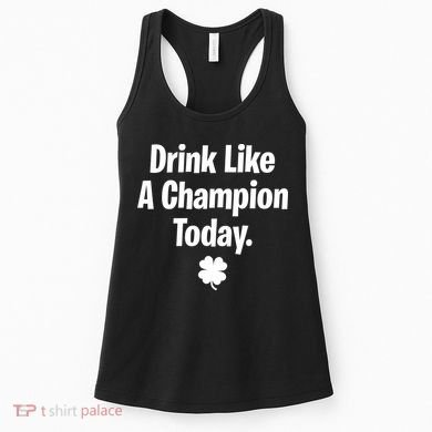 Drink Like A Champion Today Funny St. Patrick's Day Women's Tank Top