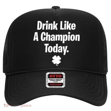 Drink Like A Champion Today Funny St. Patrick's Day Hat