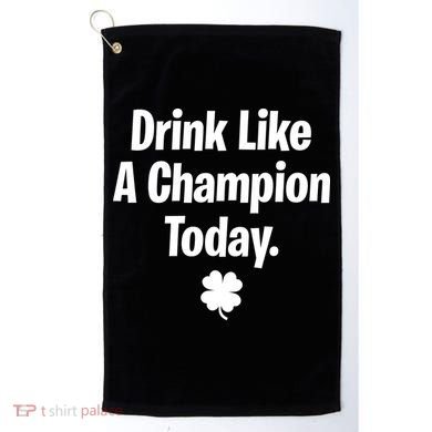 Drink Like A Champion Today Funny St. Patrick's Day Golf Towel