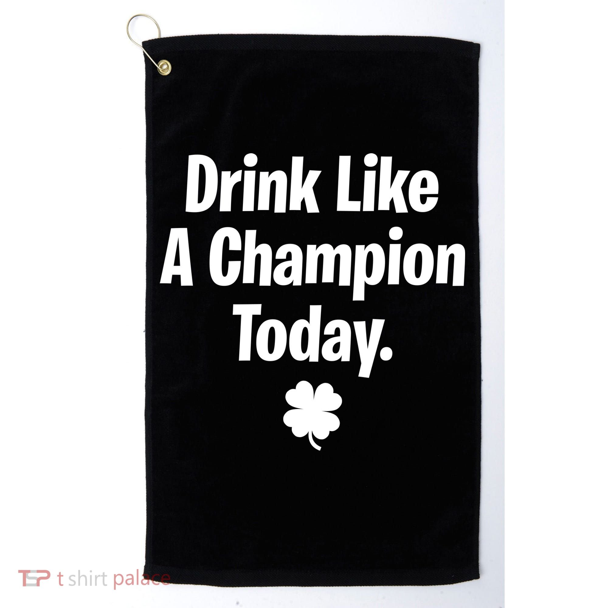 Drink Like A Champion Today Funny St. Patrick's Day Golf Towel