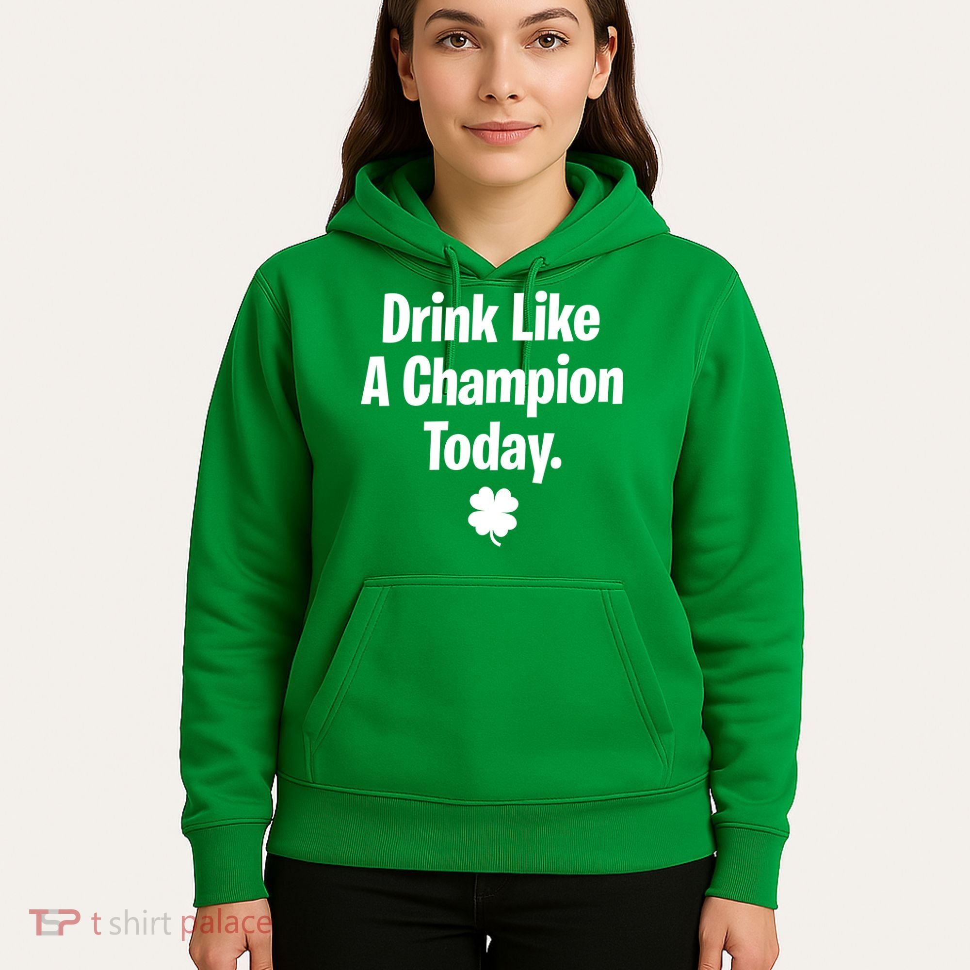 Drink Like A Champion Today Funny St. Patrick's Day Hoodie