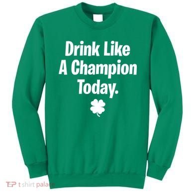 Drink Like A Champion Today Funny St. Patrick's Day Sweatshirt