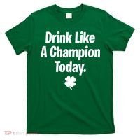 Drink Like A Champion Today Funny St. Patrick's Day T-Shirt thumb 0
