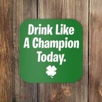 Drink Like A Champion Today Funny St. Patrick's Day Coaster thumb 0