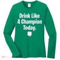 Drink Like A Champion Today Funny St. Patrick's Day Women's Long Sleeve Shirt thumb 0