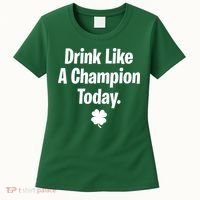 Drink Like A Champion Today Funny St. Patrick's Day Women's T-Shirt thumb 0