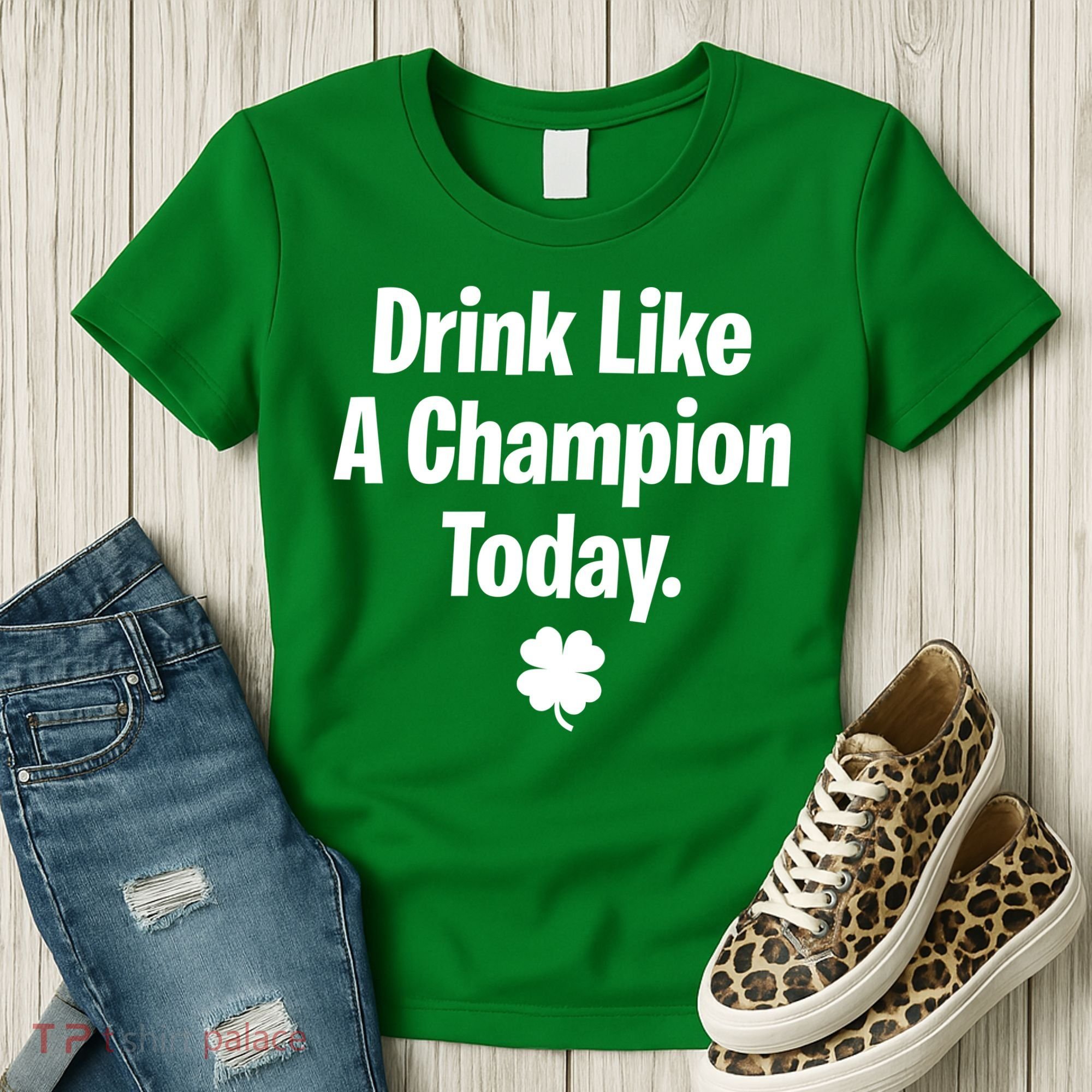Drink Like A Champion Today Funny St. Patrick's Day Women's T-Shirt