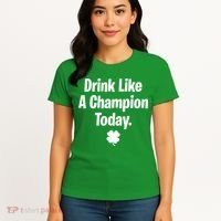 Drink Like A Champion Today Funny St. Patrick's Day Women's T-Shirt thumb 4
