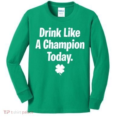 Drink Like A Champion Today Funny St. Patrick's Day Kids Long Sleeve Shirt