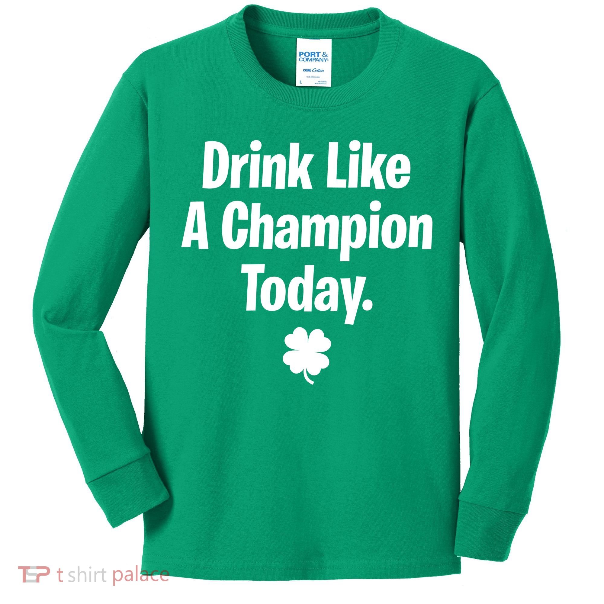 Drink Like A Champion Today Funny St. Patrick's Day Kids Long Sleeve Shirt