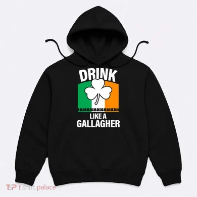 Drink Like A Gallagher Hoodie