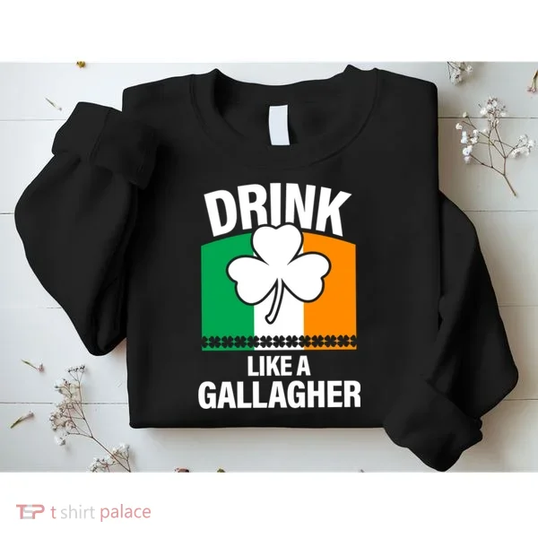 Drink Like A Gallagher Sweatshirt