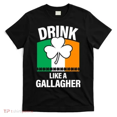 Drink Like A Gallagher T-Shirt