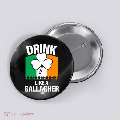 Drink Like A Gallagher Button