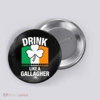 Drink Like A Gallagher Button thumb 0