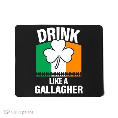 Drink Like A Gallagher Mousepad