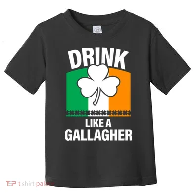Drink Like A Gallagher Toddler T-Shirt