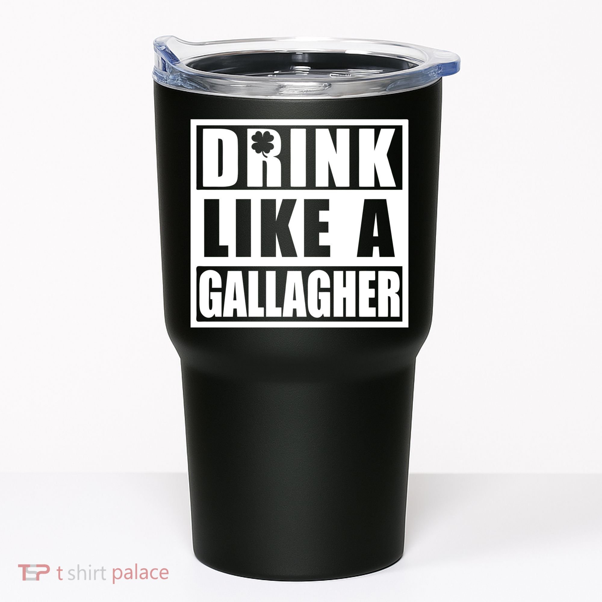 Drink Like A Gallagher Funny St. Patrick's Day Irish Clover Tumbler