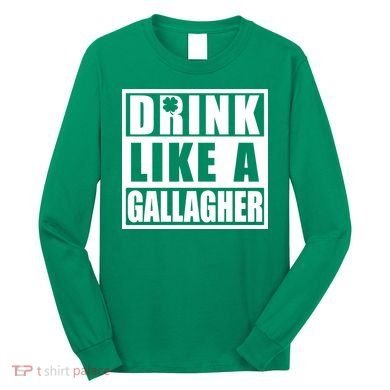 Drink Like A Gallagher Funny St. Patrick's Day Irish Clover Long Sleeve Shirt