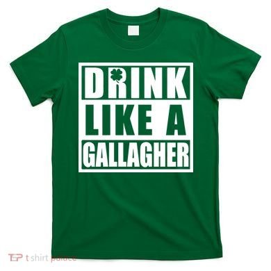 Drink Like A Gallagher Funny St. Patrick's Day Irish Clover T-Shirt