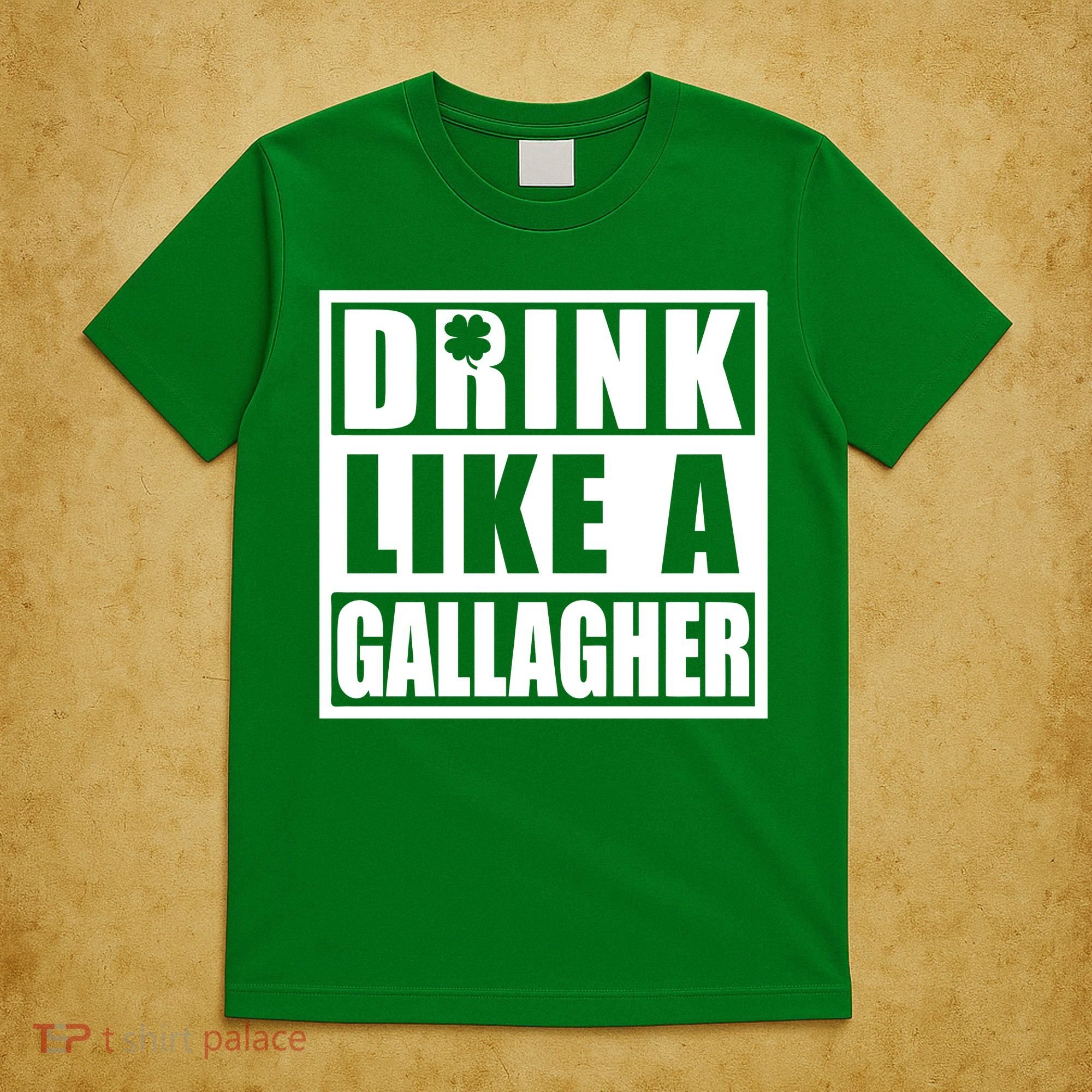 Drink Like A Gallagher Funny St. Patrick's Day Irish Clover T-Shirt