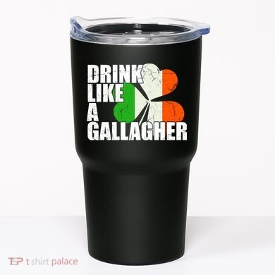 Drink Like A Gallagher Irish Clover Tumbler
