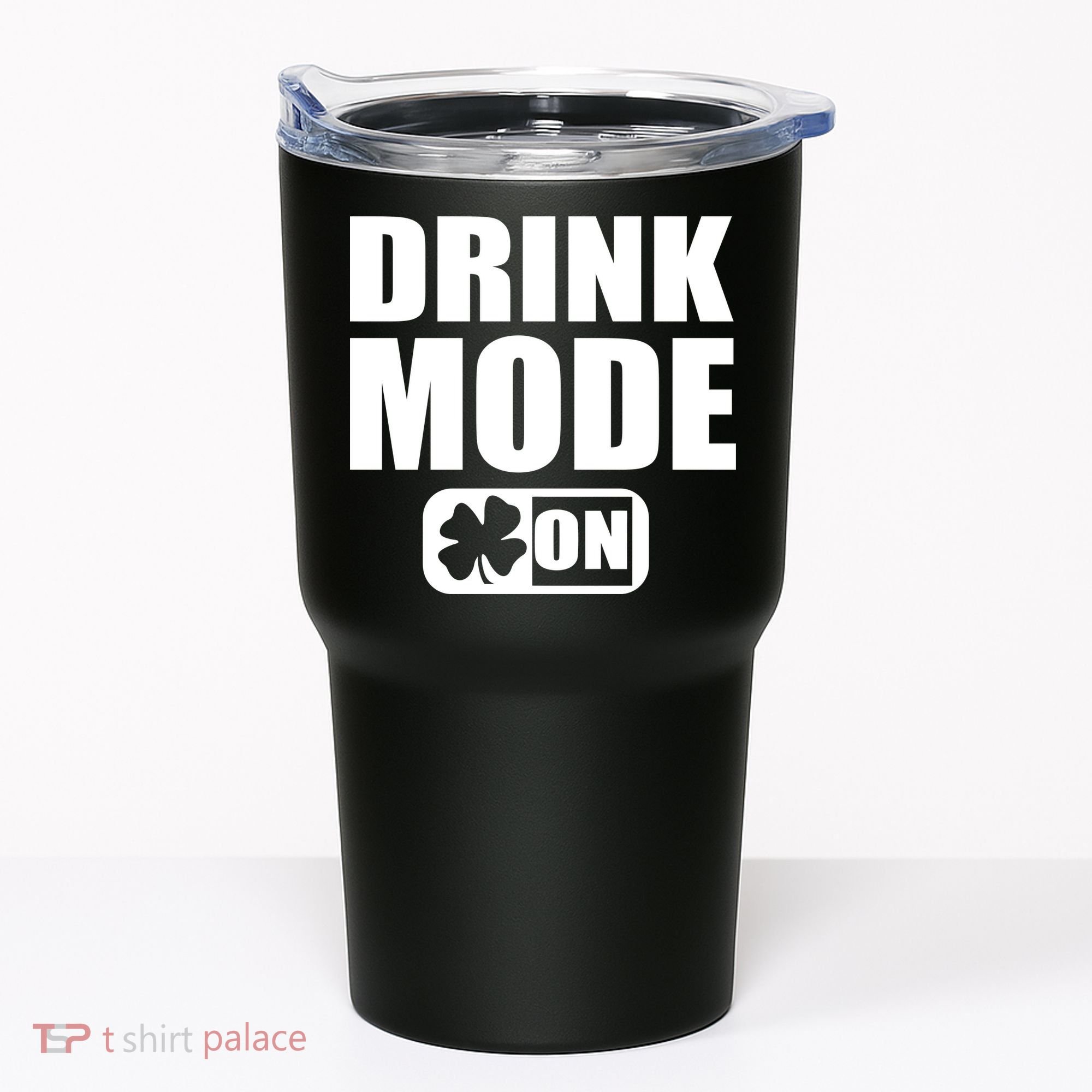 Drink Mode On Funny St. Patrick's Day Tumbler