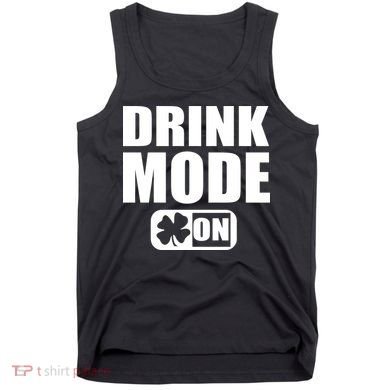 Drink Mode On Funny St. Patrick's Day Tank Top