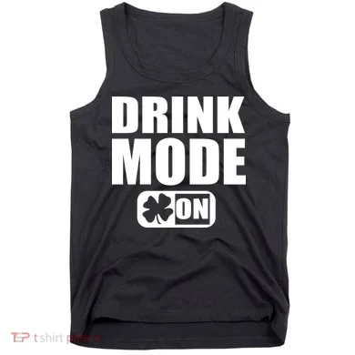 Drink Mode On Funny St. Patrick's Day Tank Top