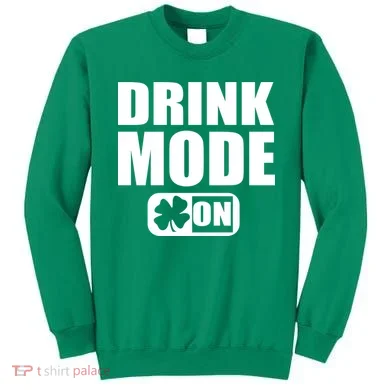 Drink Mode On Funny St. Patrick's Day Sweatshirt