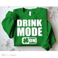 Drink Mode On Funny St. Patrick's Day Sweatshirt thumb 2