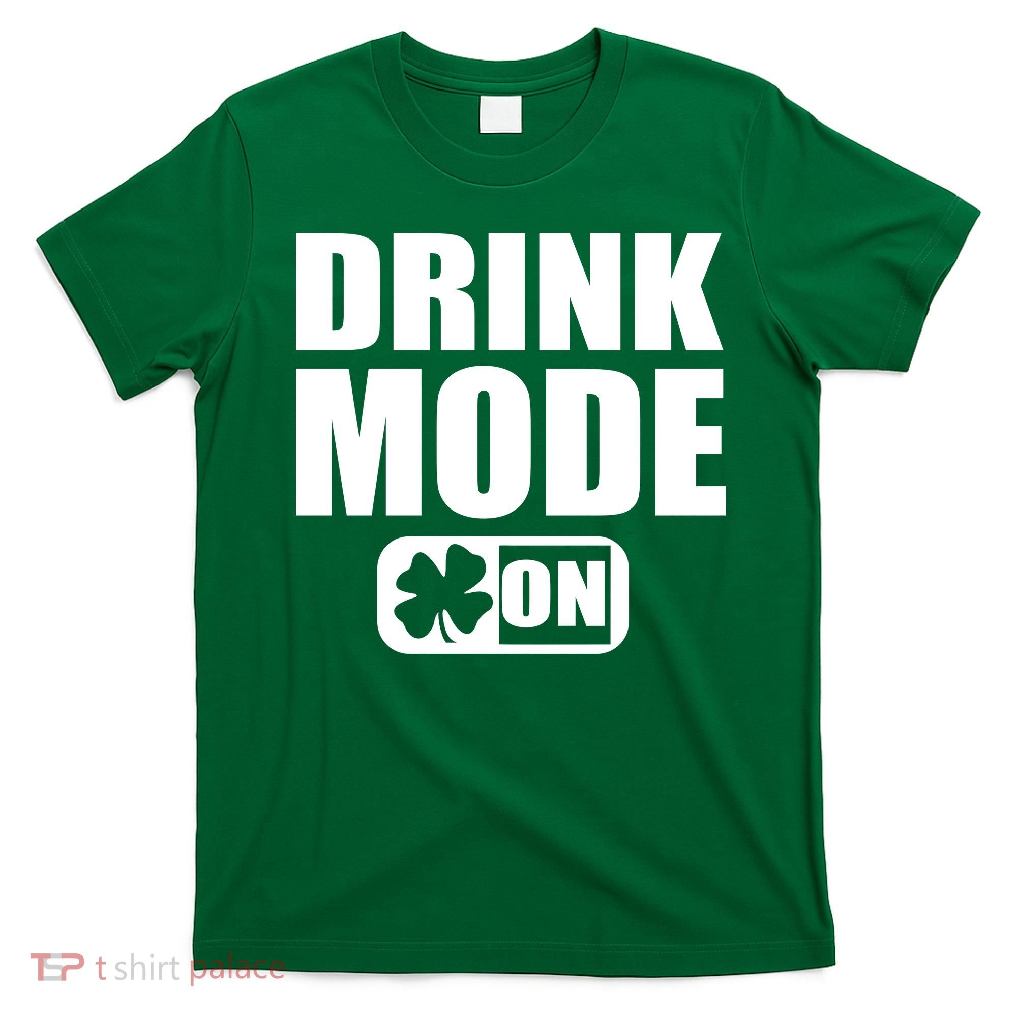 Drink Mode On Funny St. Patrick's Day T-Shirt