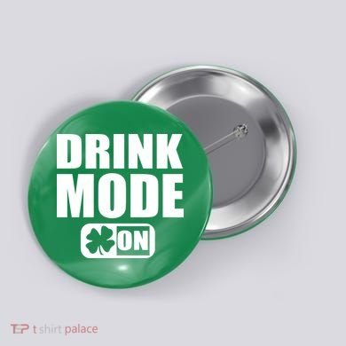 Drink Mode On Funny St. Patrick's Day Button