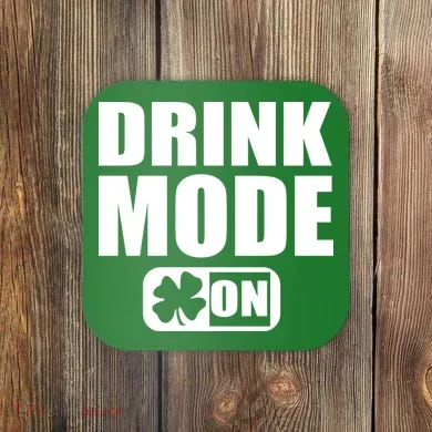 Drink Mode On Funny St. Patrick's Day Coaster