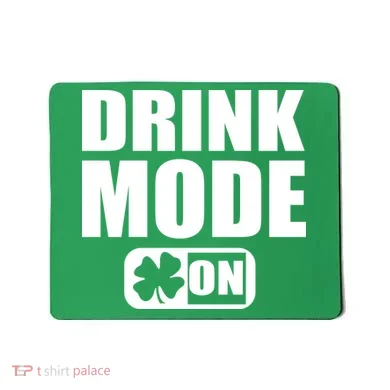 Drink Mode On Funny St. Patrick's Day Mousepad