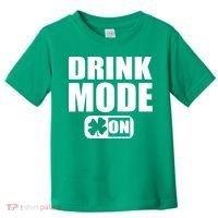 Drink Mode On Funny St. Patrick's Day Toddler T-Shirt thumb 0