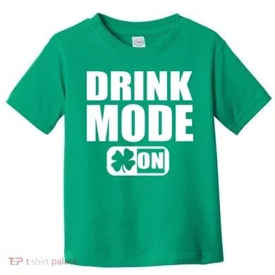 Drink Mode On Funny St. Patrick's Day Toddler T-Shirt